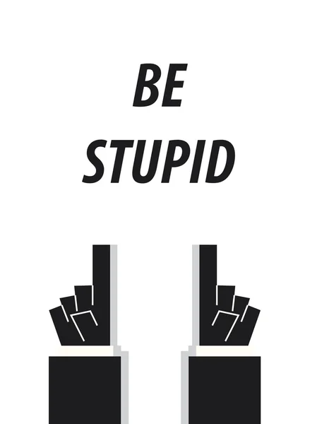 BE STUPID tipografía vector ilustración — Vector de stock