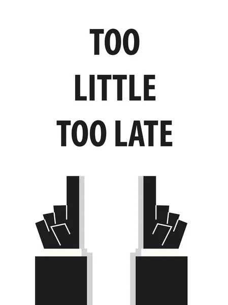 TOO LITTLE TOO LATE illustrazione vettoriale tipografia — Vettoriale Stock