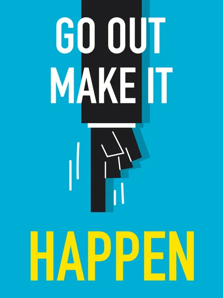 Word GO OUT MAKE IT HAPPEN — Stock Vector