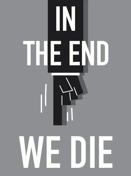 Word IN THE END WE DIE — Stock Vector