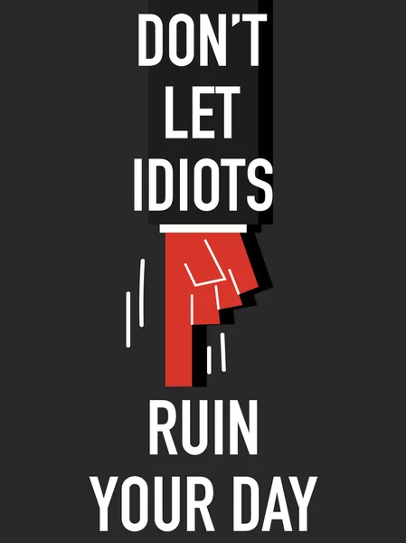 Les mots ne laissent pas IDIOTS ruiner votre journée — Image vectorielle