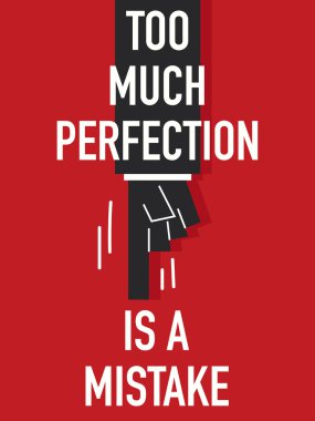 Words TOO MUCH PERFECTION IS A MISTAKE clipart