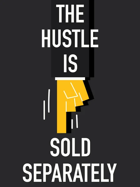 Words THE HUSTLE IS SOLD SEPARATELY — Stock Vector