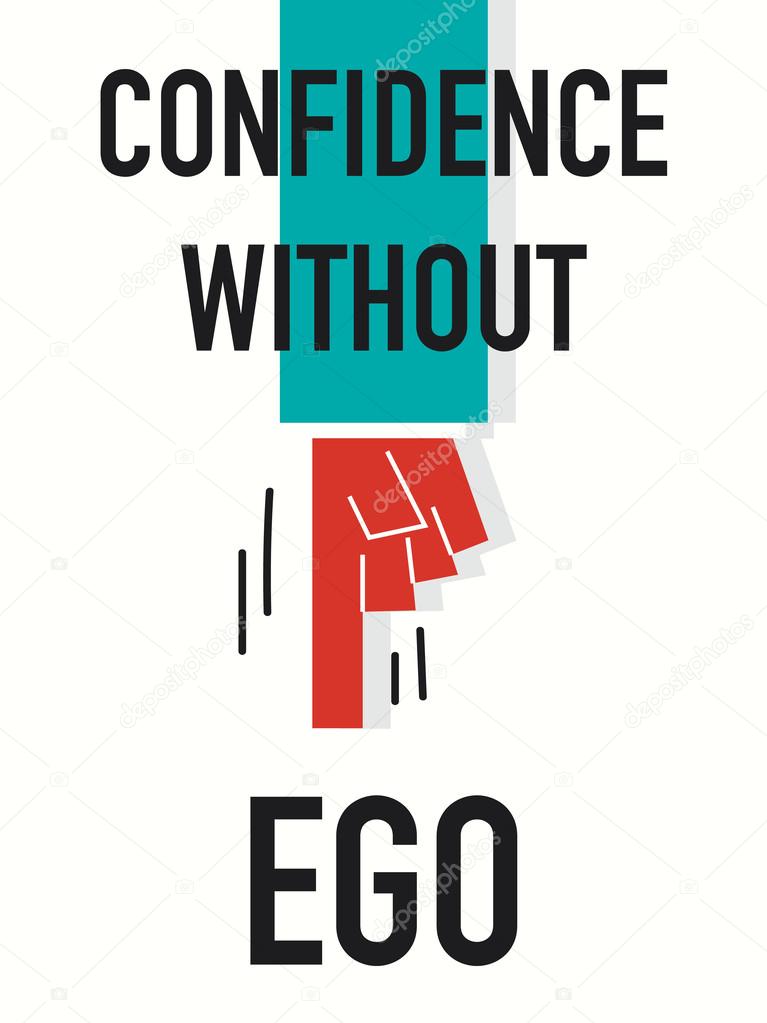 Words CONFIDENCE WITHOUT EGO