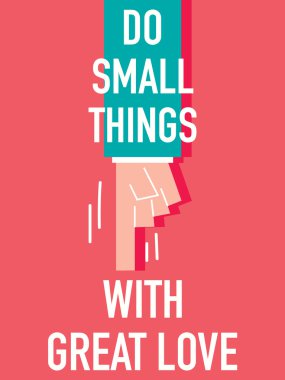 Kelime büyük bir sevgi ile küçük şeyler yapmak