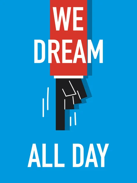 Words WE DREAM ALL DAY — Stock Vector