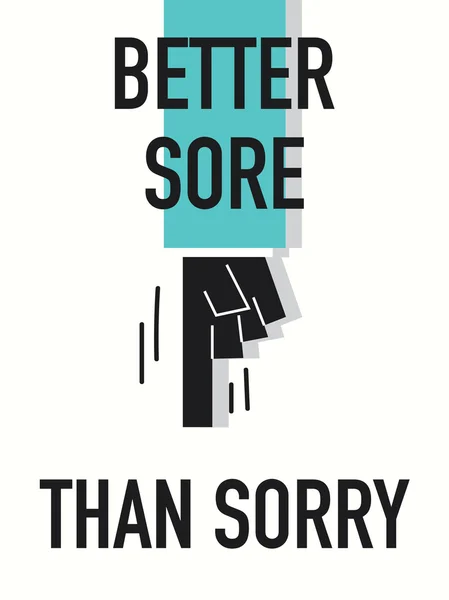 Words BETTTER SORE THAN SORRY — Stock Vector