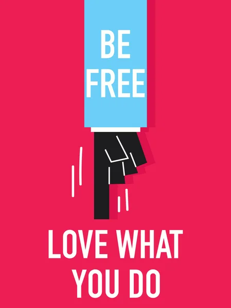 Words BE FREE LOVE WHAT YOU DO — Stock Vector