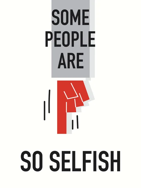 Words SOME PEOPLE ARE SO SELFISH — Stock Vector