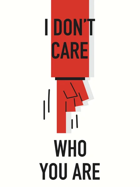 Words I DON'T CARE WHO YOU ARE — Stock Vector