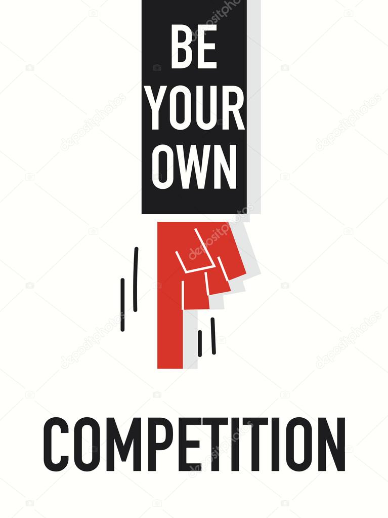 Words BE YOUR OWN COMPETITION