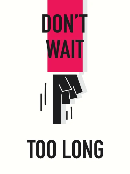 Words DON'T WAIT TOO LONG — Stock Vector