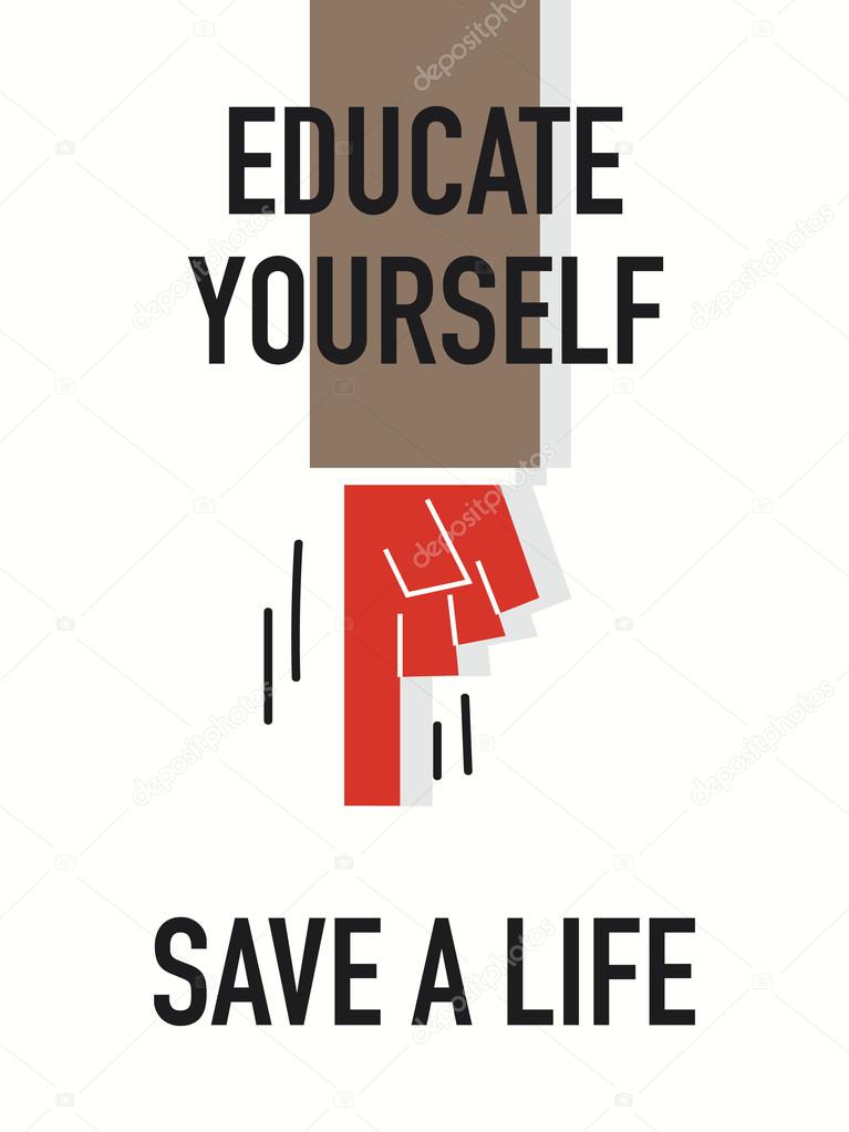 Words EDUCATE YOURSELF SAVE A LIFE