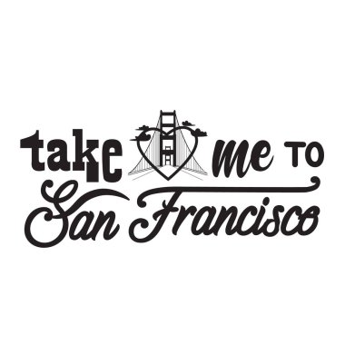 San Francisco Alıntıları ve Slogan T-Shirt için iyidir. Beni San Francisco 'ya götür..