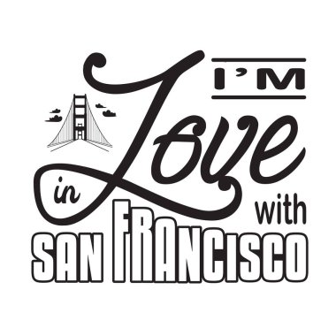 San Francisco Alıntıları ve Slogan T-Shirt için iyidir. San Francisco 'ya aşığım..