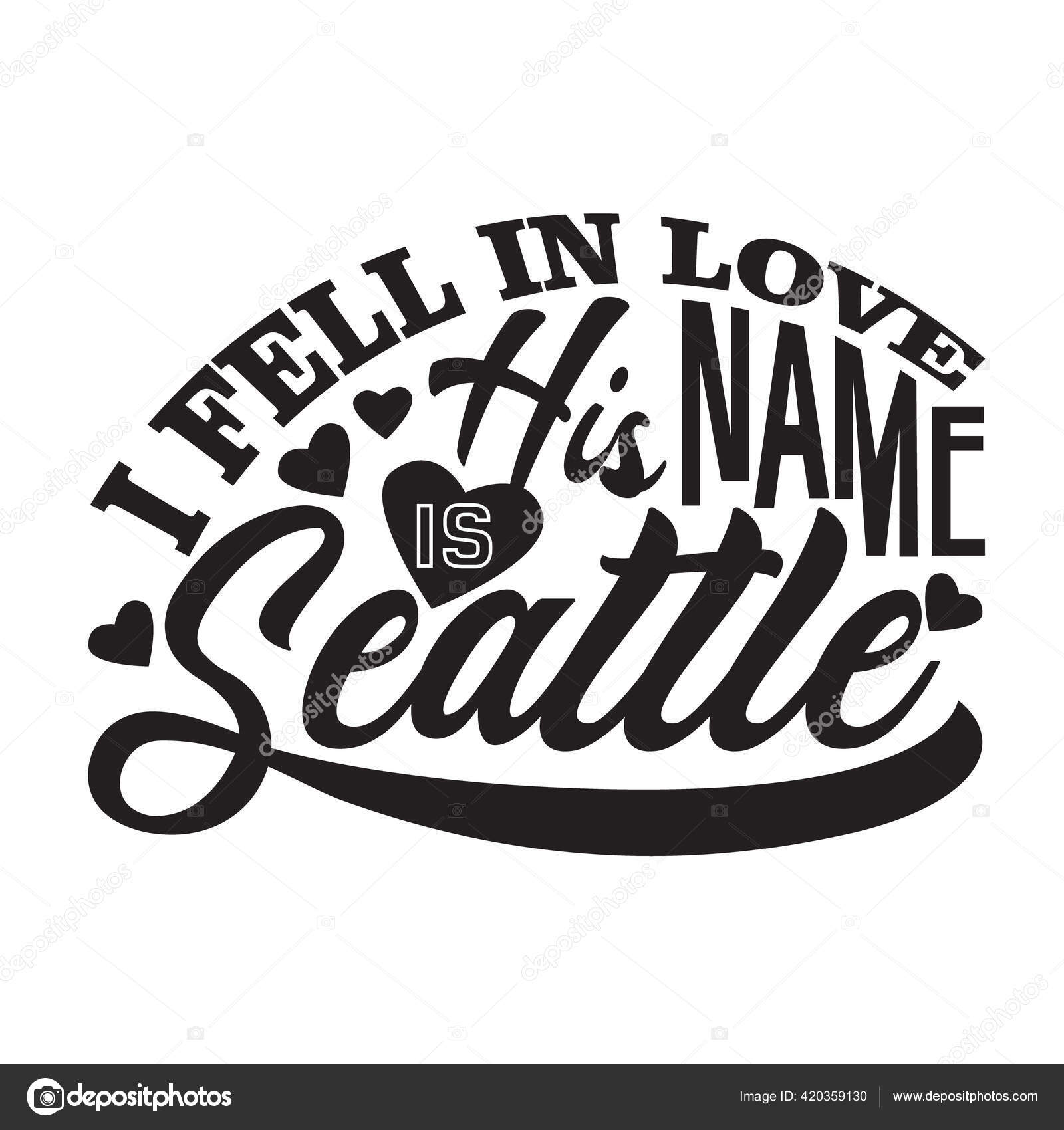 Сиэтл Котировки Лозунг Хороши Fell Love His Name Seattle Векторное.