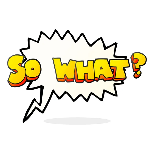 Speech bubble cartoon so what? symbol — Stock Vector