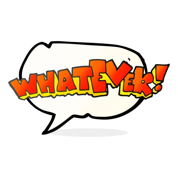 Speech bubble cartoon Whatever! sign — Stock Vector