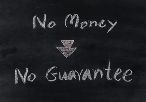 No money no guarantee on blackboard — Stock Photo, Image