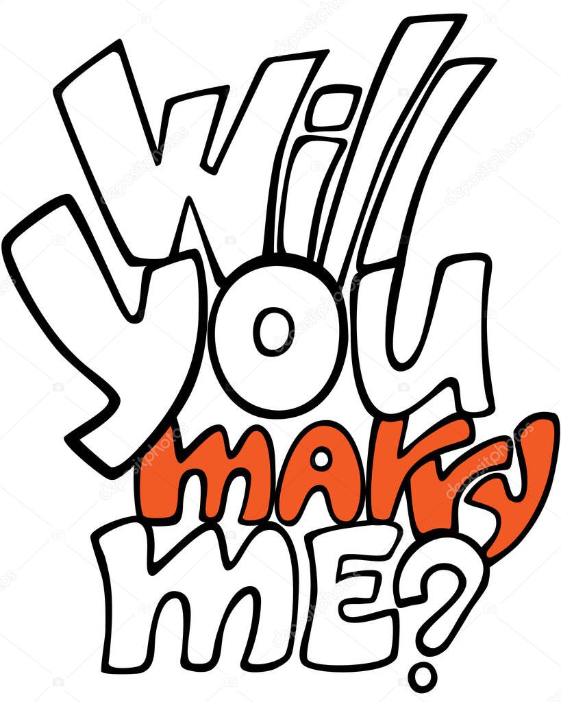 Will you marry me lettering qoute. Graffiti style vector lettering for marriage proposal. Use for card, posters, any stationery stuff