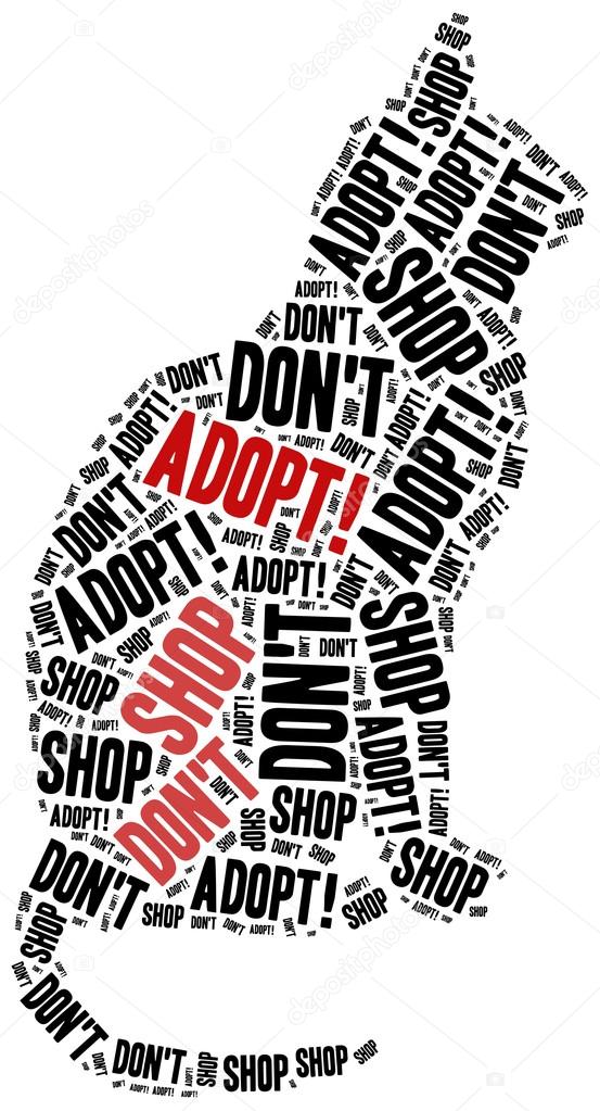 Don't shop, adopt. Animals or domestic pets adoption.