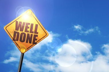 Yellow road sign with a blue sky and white clouds: well done