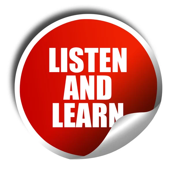 Escuchar y aprender, representación 3D, etiqueta engomada roja con texto blanco — Foto de Stock