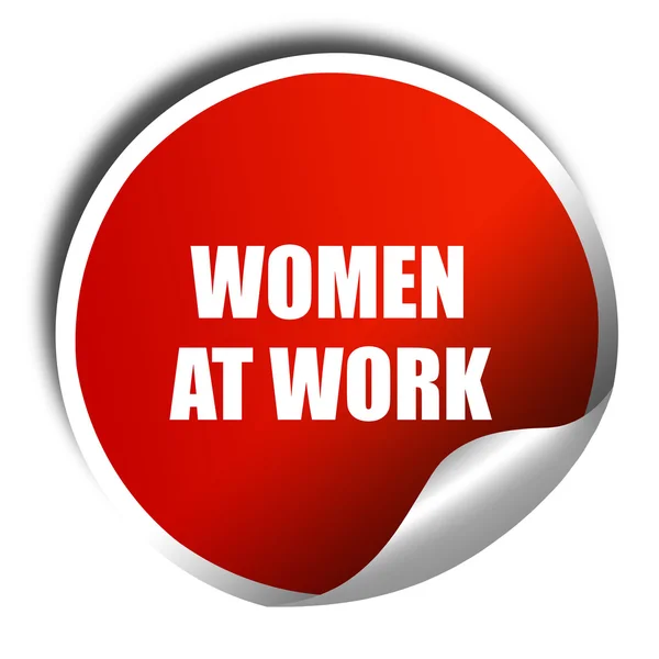 Γυναικών στην εργασία, 3d rendering, κόκκινο αυτοκόλλητο με το άσπρο κείμενο — Φωτογραφία Αρχείου