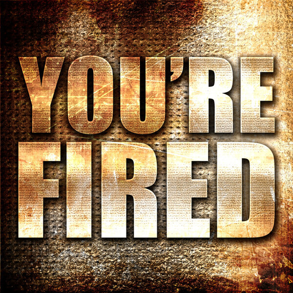 you 're fired, 3D rendering, metal text on rust background
