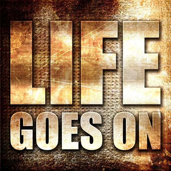 life goes on, 3D rendering, metal text on rust background