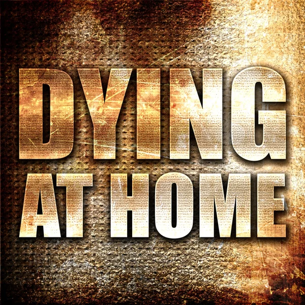 Muriendo en casa, representación 3D, texto de metal sobre fondo oxidado — Foto de Stock
