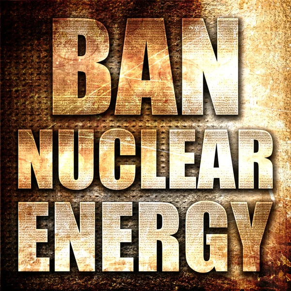Prohibir la energía nuclear, representación 3D, texto metálico sobre fondo oxidado — Foto de Stock
