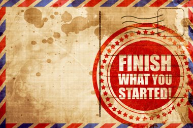 Başladığın işi bitir