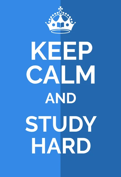 Keep calm and study hard. Keep calm motivational quote. Text and crown on blue background. Vector illustration. Stock Vector