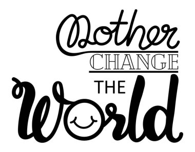 Anne dünyayı değiştirir, el yazısıyla ve harflerle, anneler için ilham verici alıntılar. Anneler Günün kutlu olsun. vektör illüstrasyonu.