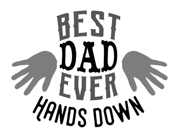 Best Dad Ever Hands Design Shirt Arte Tipográfica Ilustração Vetorial — Vetor de Stock