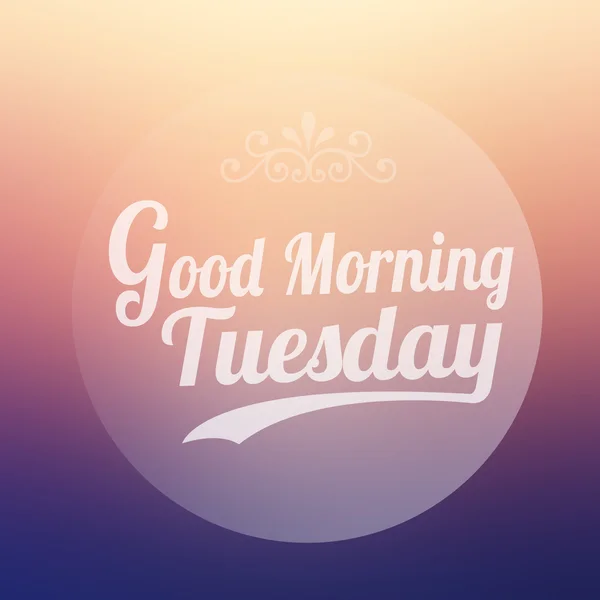 Good Morning Tuesday on blur background — Stock Photo, Image