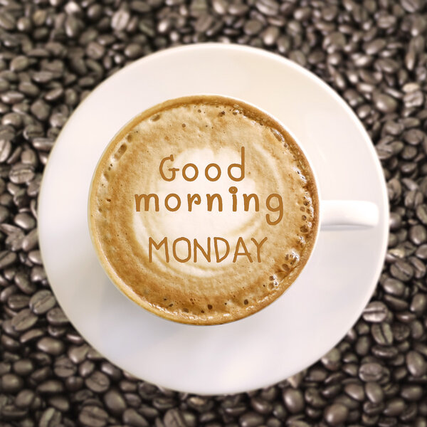 Good morning Monday on hot coffee background