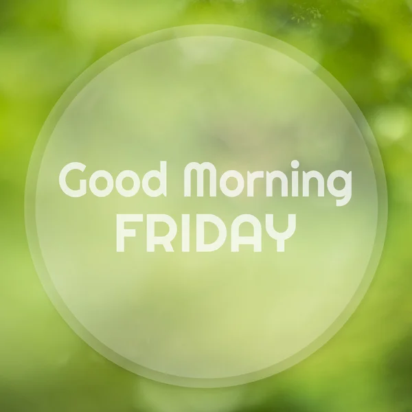 Good Morning Friday on Abstract green bokeh background. — Stock Photo, Image