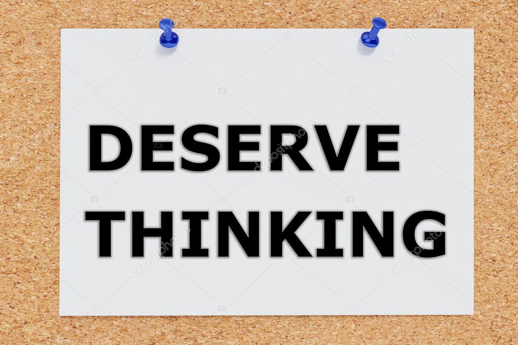Deserve Thinking concept