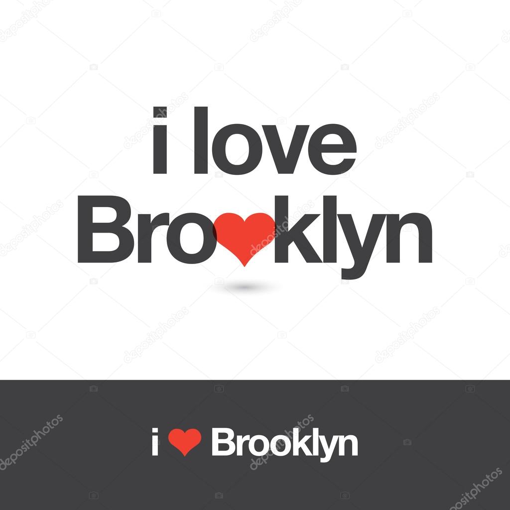I love Brooklyn. Borough of New York city.