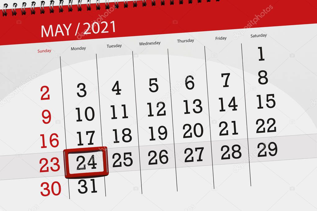 Calendar planner for the month may 2021, deadline day, 24, monday.