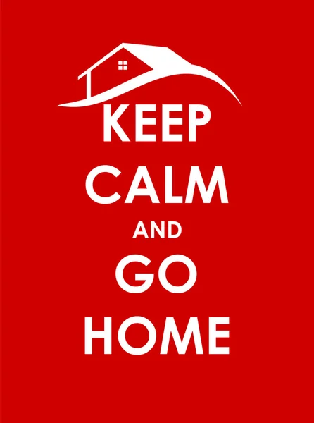Keep Calm and go Home Creative Poster Concept. Card of Invitatio — Stock Vector