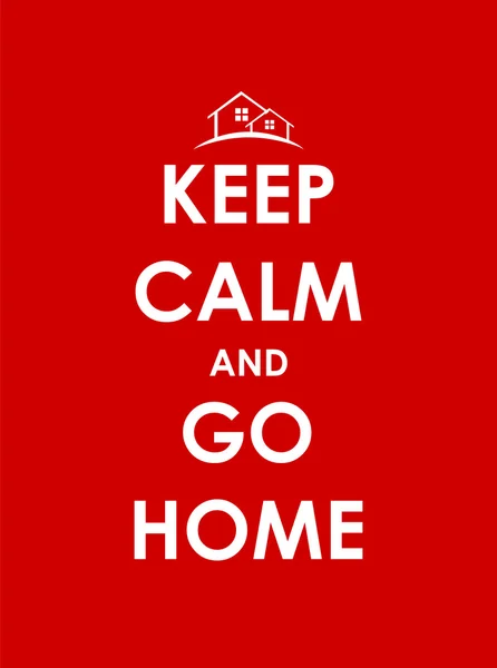 Keep Calm and go Home Creative Poster Concept. Card of Invitatio — Stock Vector