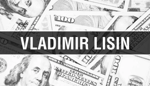 Vladimir Lisin Concepto Texto Dólares Americanos Dinero Efectivo Representación Multimillonario —  Fotos de Stock