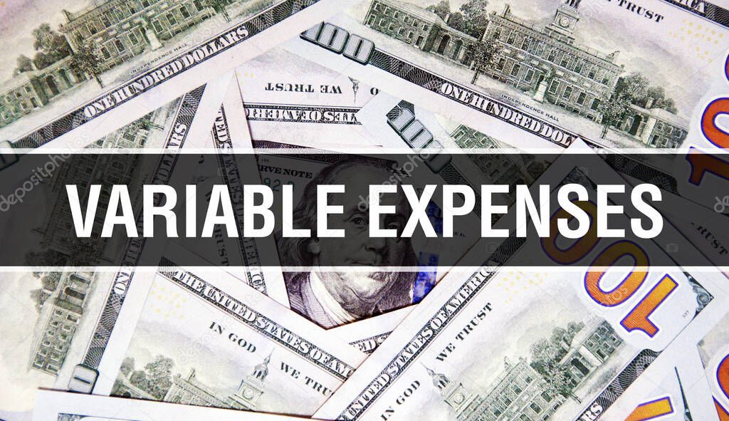 Variable Expenses text Concept Closeup. American Dollars Cash Money,3D rendering. Variable Expenses at Dollar Banknote. Financial USA money banknote Commercial money investment profit concep