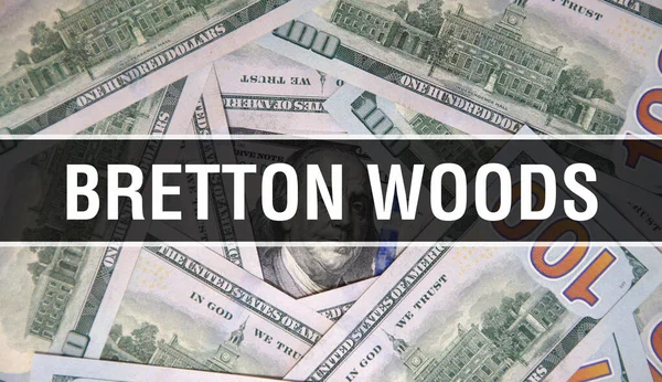 Bretton Woods Testo Concetto Primo Piano Dollari Americani Denaro Contanti — Foto Stock