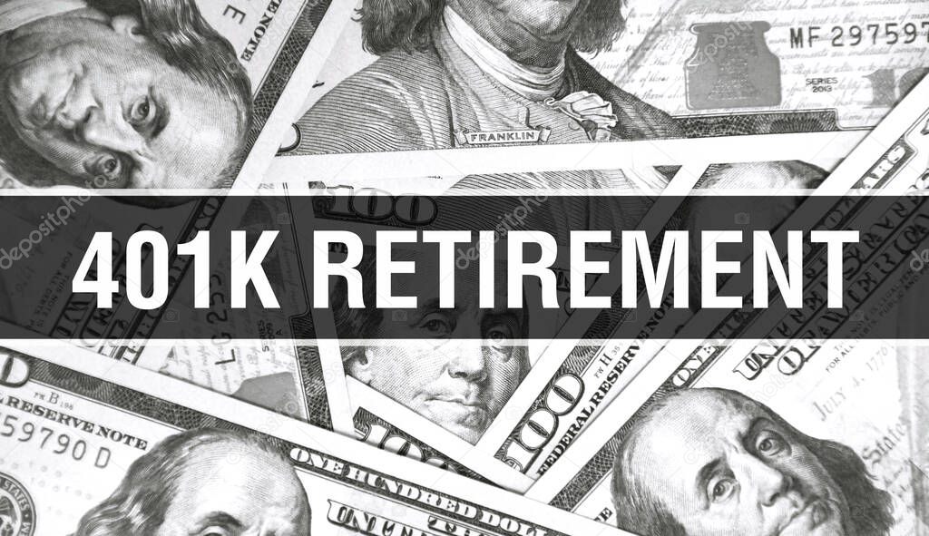 401k retirement text Concept Closeup. American Dollars Cash Money,3D rendering. 401k retirement at Dollar Banknote. Financial USA money banknote Commercial money investment profit concep
