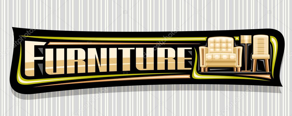 Vector banner for Furniture, black signboard with illustration of contemporary living room interior, signage with unique beige lettering for word furniture and decorative flourishes on grey background