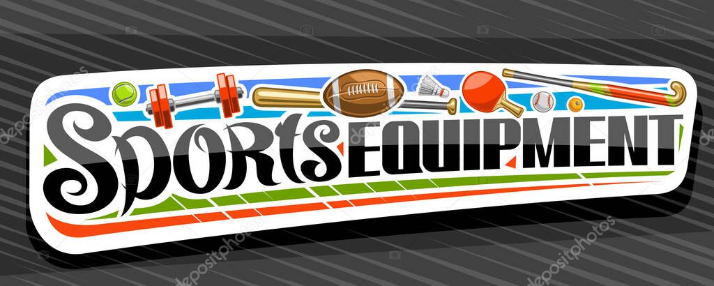 Vector banner for Sports Equipment, white decorative sign board for sporting goods store with colorful illustrations of many diverse game accessories, unique brush lettering for words sports equipment